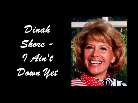 Dinah Shore - I Ain't Down Yet