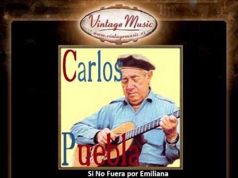 Carlos Puebla -- Si No Fuera por Emiliana