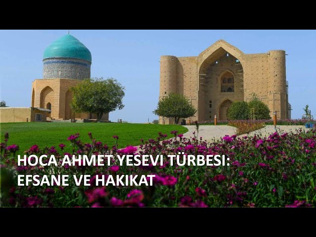 Hoca Ahmet Yesevi türbesi: efsane ve hakikat