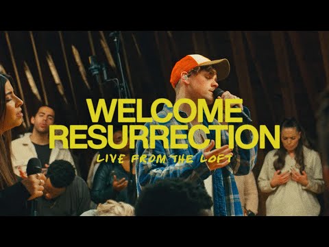 Welcome Resurrection (Live From The Loft)