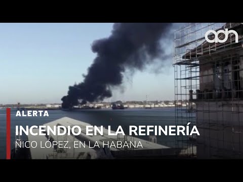 🚨¡Última Hora! Fuerte incendio en la refinería Ñico López, en La Habana, Cuba