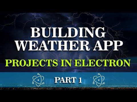 Learn How to Build Weather App | Projects in Electron | Part 1 | Eduonix