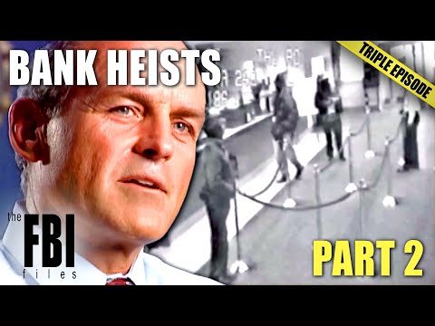 Bank Heists (Part 2) | TRIPLE EPISODE | The FBI Files