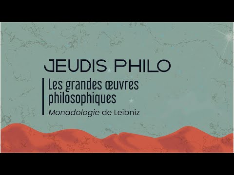 Les grandes oeuvres philosophiques - Monadologie de Leibniz - Jeudis Philo