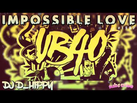 Dj D_Hippy - UB40 Impossible Love Remix 2025