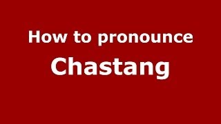 How to pronounce Chastang
