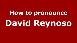 How to pronounce David Reynoso