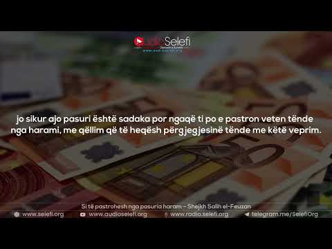 Si të pastrohesh nga pasuria haram – Shejkh Salih el Feuzan