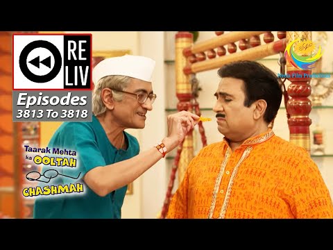 Weekly Reliv - Taarak Mehta Ka Ooltah Chashmah - Episodes 3813 - 3818 | 3 July 2023 To 8 July 2023