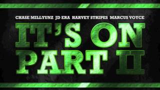 Chase Millyunz - It's on (Part 2) Ft Harvey Stripes, JD Era  & Marcus Voyce