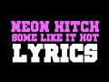 Neon Hitch - Some Like It Hot (Official Lyrics ...