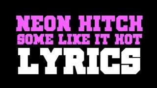 Neon Hitch - Some Like It Hot (Official Lyrics)