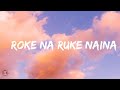 Arijit Singh - Roke Na Ruke Naina (Lyrics Video) | Badrinath Ki Dulhania | Varun Dhawan & Alia Bhatt