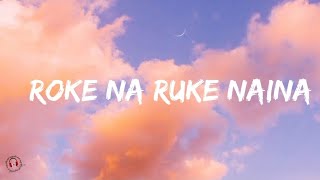 Arijit Singh - Roke Na Ruke Naina (Lyrics Video) | Badrinath Ki Dulhania | Varun Dhawan &amp; Alia Bhatt