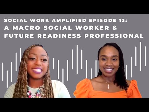 A Macro Social Worker & Future Readiness Professional - Episode 13 (Social Work Amplified Podcast)