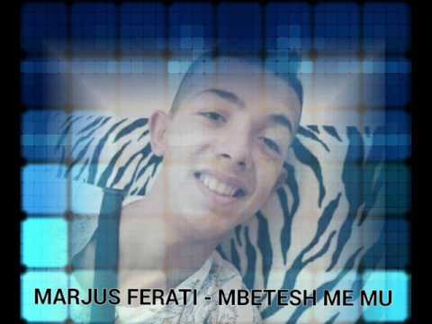 Marjus Ferati - Mbetesh me mu