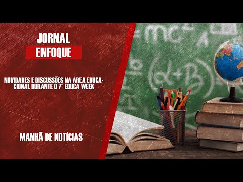 NOVIDADES E DISCUSSÕES NA ÁREA EDUCACIONAL DURANTE O 7° EDUCA WEEK