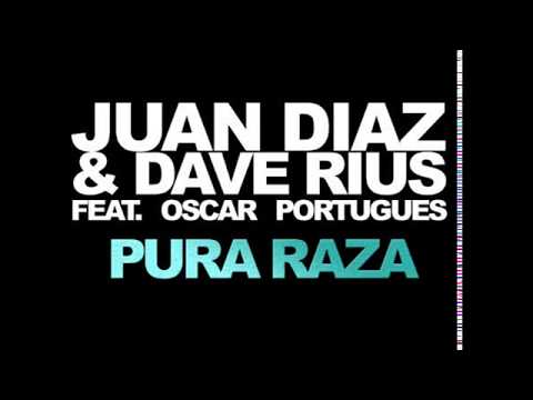 Juan Diaz, Oscar Portugues, Dave Rius 'Pura Raza' [Juicy Music] Coming Soon
