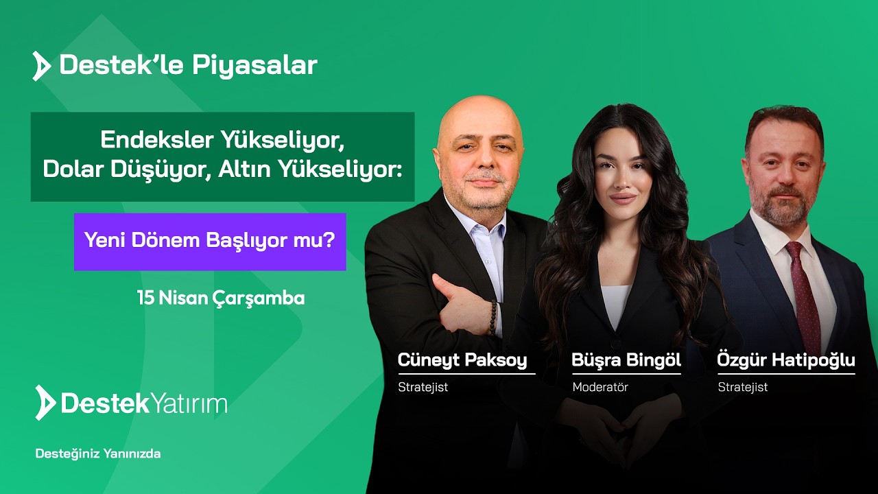 Endeksler Yükseliyor, Dolar Düşüyor, Altın Yükseliyor: Yeni Dönem Başlıyor mu? | Destek Yatırım