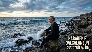 Karadeniz Dalgalansun - Suat Sarıibrahim (Official Video)