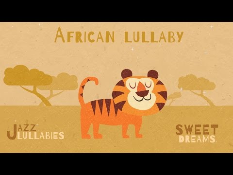 African Lullaby - Jazz Lullabies - Music for babies to go to sleep