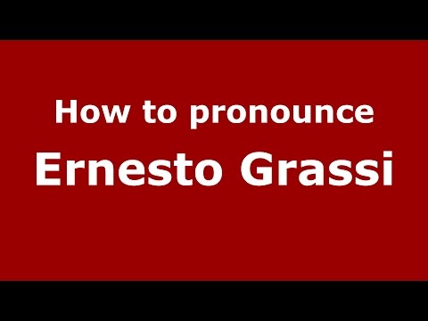 How to pronounce Ernesto Grassi (Italian/Italy)  - PronounceNames.com
