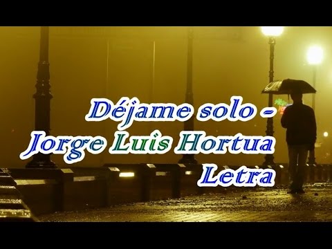 Dejame solo - Jorge Luis Hortua (Letra)