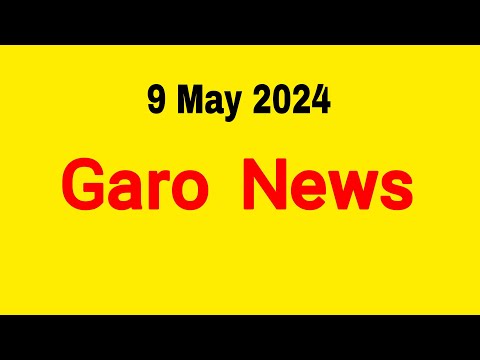 Garo News 9 May 2024 | Garo AIR Shillong