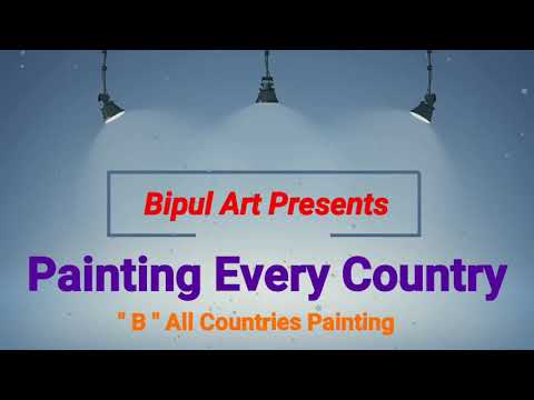 Every Country Painting in The World | World All Countries Painting | B All Countries Painting