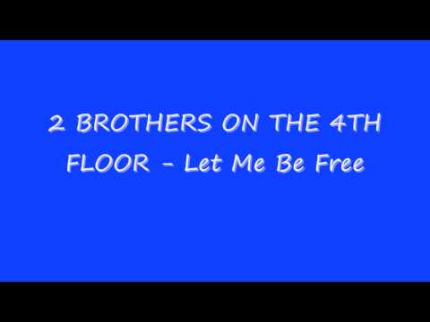 2 BROTHERS ON THE 4TH FLOOR - Let Me Be Free