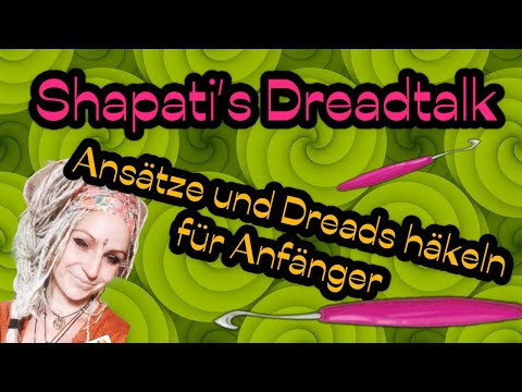 Shapatis Dreadtalk - Ansätze und Dreads häkeln für Anfänger