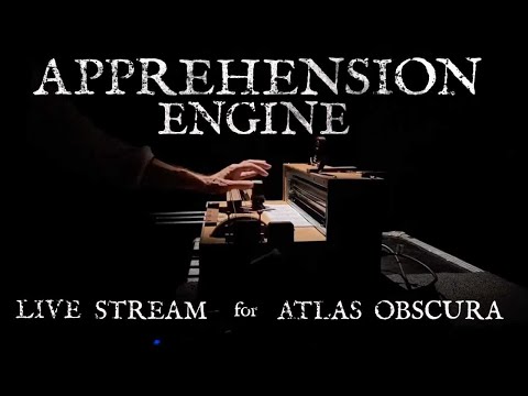 Apprehension Engine Live Stream for Atlas Obscura
