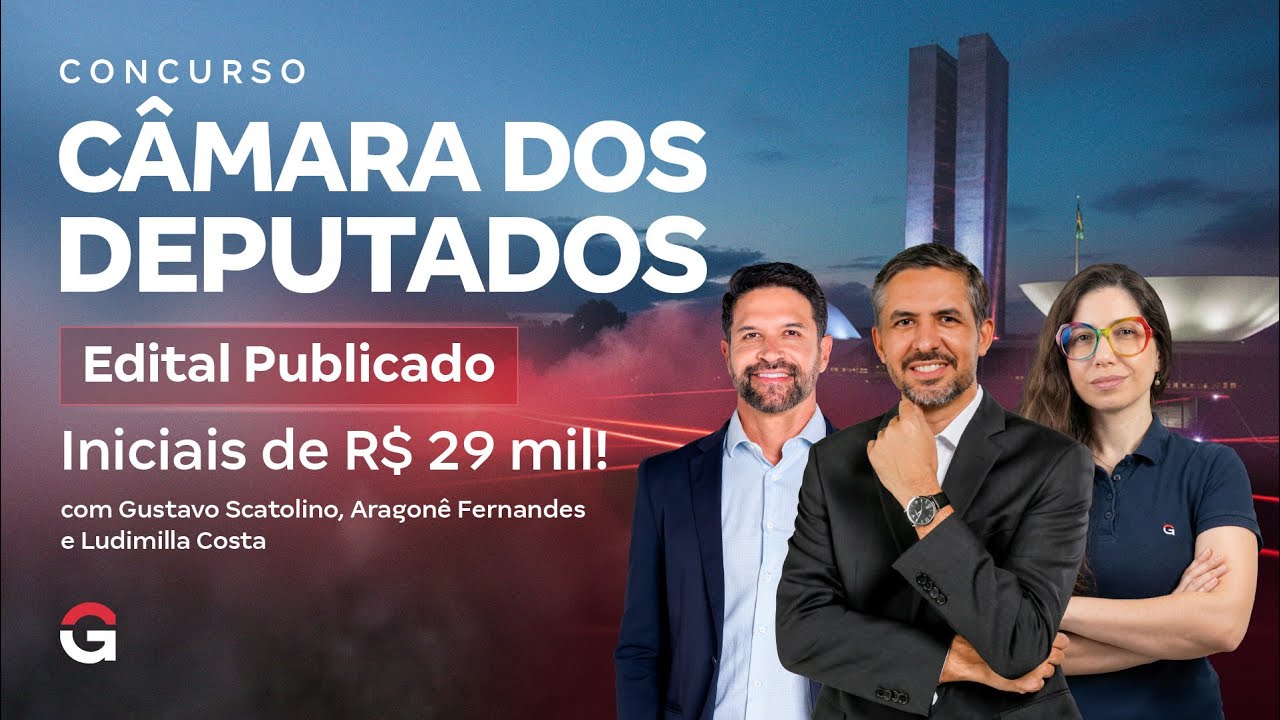 Concurso Câmara dos Deputados | Análise de Edital Publicado: Iniciais de R$ 29 mil!