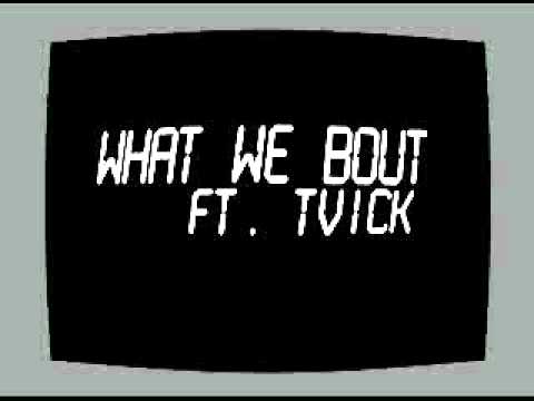 What We Bout ft. TVick