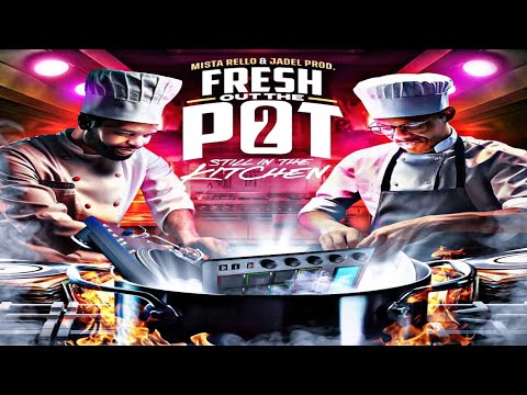MISTA RELLO & JADEL - FRESH OUT THE POT 2: STILL IN THE KITCHEN [2024]