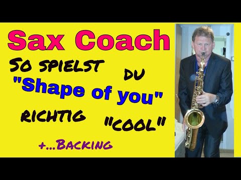 SHAPE OF YOU (Ed Sheeran) für Sax Anfänger richtig "geil"spielen lernen + Backingtrack–Sax Coach 🎷