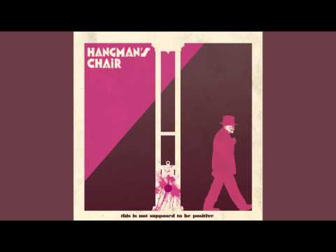 HANGMAN'S CHAIR "THIS IS NOT SUPPOSED TO BE POSITIVE" FULL ALBUM 2015