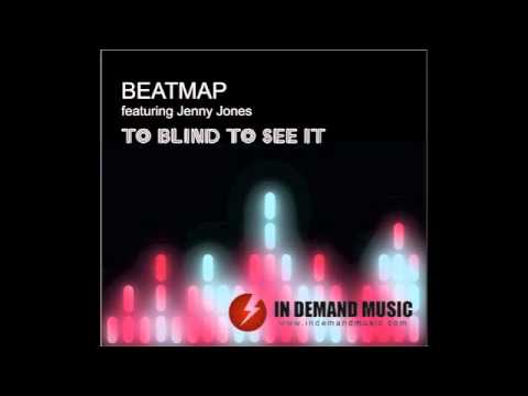 Beatmap ft Jenny Jones - Too Blind To See It (Mashup Edit)