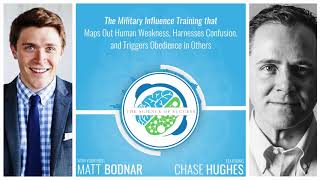 Military Influence that Maps Out Weakness, Harnesses Confusion, & Triggers Obedience w Chase Hughes