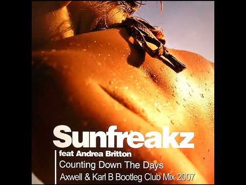 Sunfreakz Ft. Andrea Britton - Counting Down The Days ( Axwell & Karl B Bootleg Club Mix )
