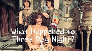 What Happened to Three Dog Night?