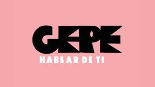 Hablar de tí - GEPE (lyrics)