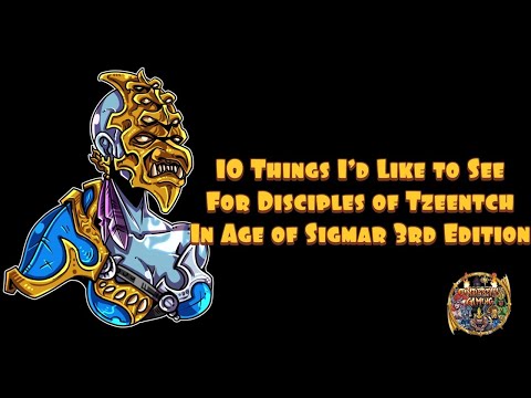 10 Things I'd Like To See For Disciples of Tzeentch In Age of Sigmar 3rd Edition