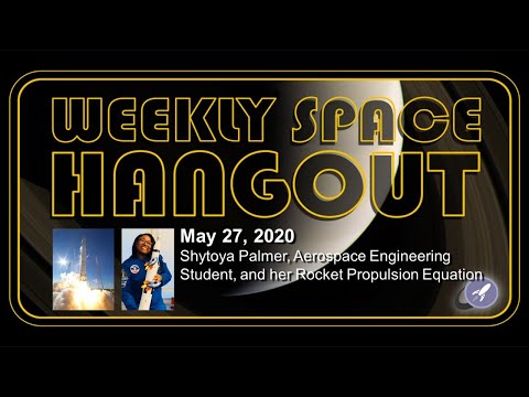 Weekly Space Hangout: May 27, 2020 - Shytoya Palmer and her Rocket Propulsion Equation