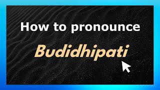 How to pronounce Budidhipati
