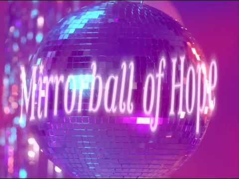 Video thumbnail for Mirrorball of Hope