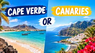 Cape Verde vs Canary Islands: Which Holiday Destination Is Better?