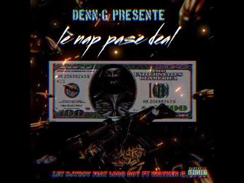 lè nap pase deal🎤ley djyboy feat locoboy ft wayken G💥💥🎤💰🚬💸