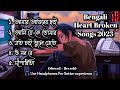 Sad Bengali Song Sad Song Bengali Sad Mashup Best Sad Bengali Song Heart Broken Song