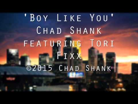 'Boy Like You'  by Chad Shank featuring Tori Fixx